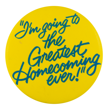 Greatest Homecoming Ever Events Button Museum