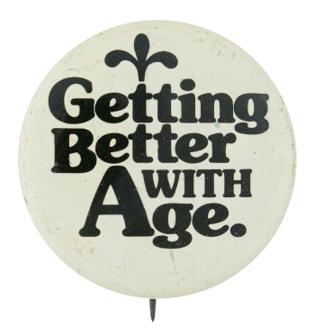 Getting Better With Age Ice Breakers Button Museum