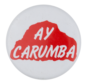 Ay Carumba Ice Breakers Button Museum