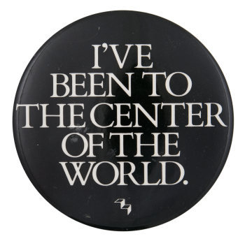 Been to the Center of the World Ice Breakers Button Museum