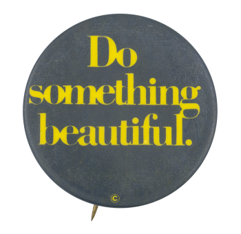 Do Something Beautiful Black Ice Breakers button museum