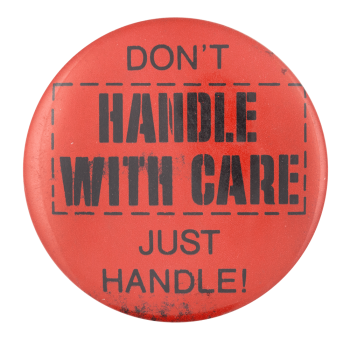Don't Handle With Care Ice Breakers Button Museum