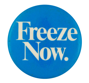 Freeze Now Cause Button Museum