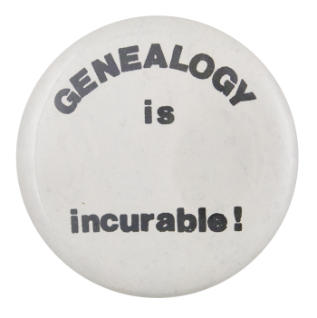 Genealogy Is Incurable Ice Breakers Button Museum