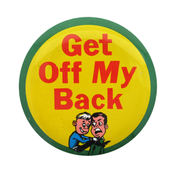 Get Off My Back Ice Breakers Button Museum
