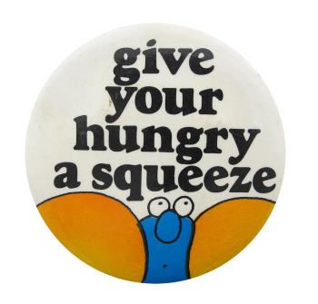 Give Your Hungry A Squeeze Ice Breakers Button Museum