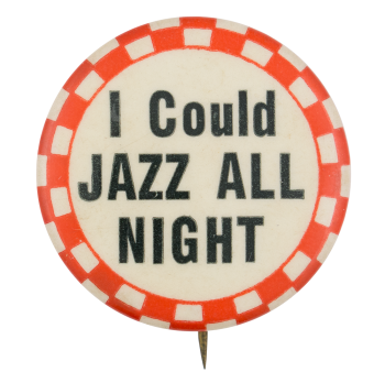 I Could Jazz All Night Ice Breakers Button Museum