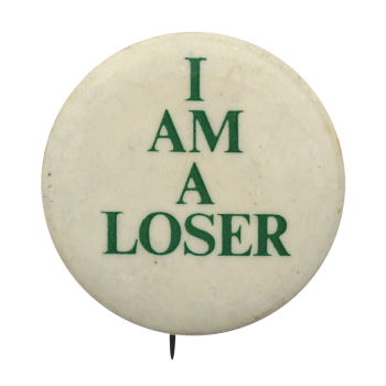 I am a Loser Ice Breakers Button Museum