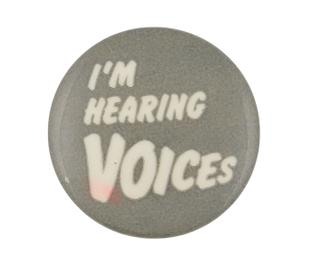 I'm Hearing Voices Ice Breakers Button Museum