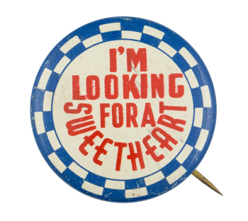 I'm Looking for a Sweetheart Ice Breakers Button Museum