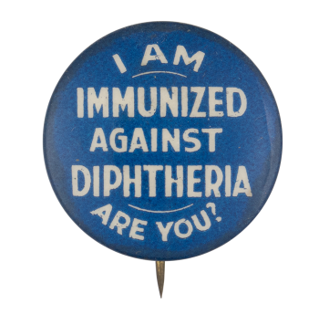 Immunized Against Diphtheria Cause Button Museum