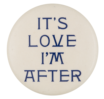 It's Love I'm After Ice Breakers Button Museum