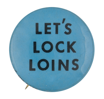 Let's Lock Loins Blue Ice Breakers Button Museum