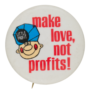 Make Love Not Profits Ice Breakers Button Museum