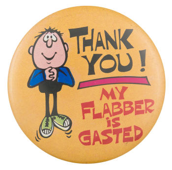 My Flabber Is Gasted Ice Breakers Button Museum