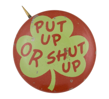 Put Up Or Shut Up Ice Breakers Button Museum