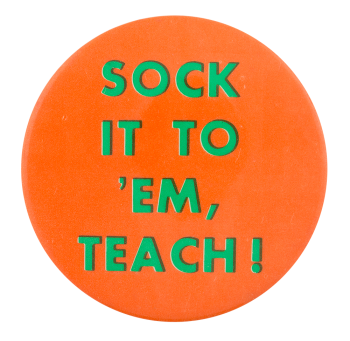 Sock it to 'Em Teach Ice Breakers Button Museum
