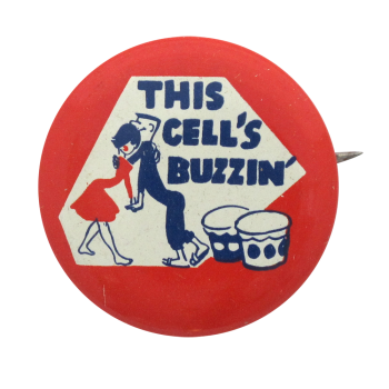 This Cell's Buzzin' Social Lubricators Button Museum