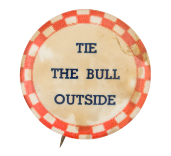 Tie the Bull Outside Red Ice Breakers Button Museum