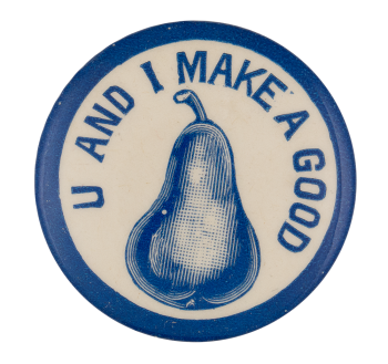 U And I Make A Good Pear Ice Breakers Button Museum