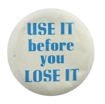 Use It Before You Lose It Ice Breakers Button Museum
