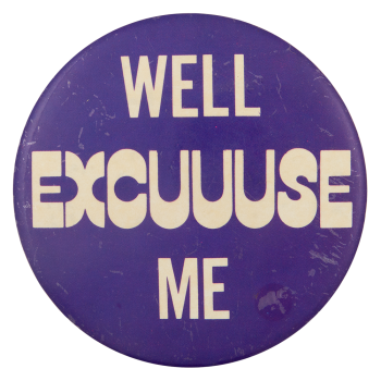 Well Excuse Me Ice Breakers Button Museum