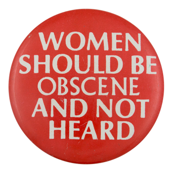 Women Should Be Obscene And Not Heard Ice Breakers Button Museum