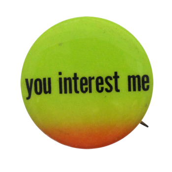 You Interest Me Ice Breakers Button Museum