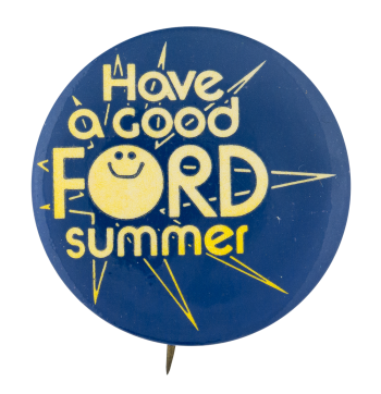 Have a Good Ford Summer Smileys Button Museum