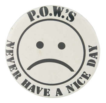 P.O.W.s Never Have a Nice Day Smileys Button Museum