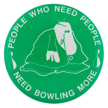 Need Bowling More Sports Button Museum