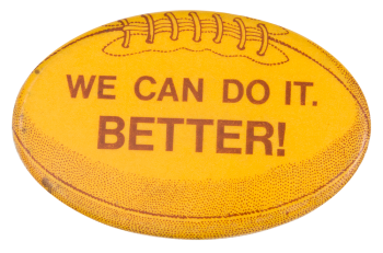 We Can Do It Better Sports Button Museum