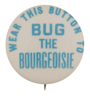 Bug the Bourgeoisie button Self Referential Button Museum