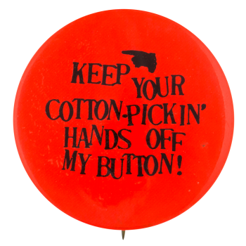 Cotton-Pickin Hands Off Self Referential Button Museum
