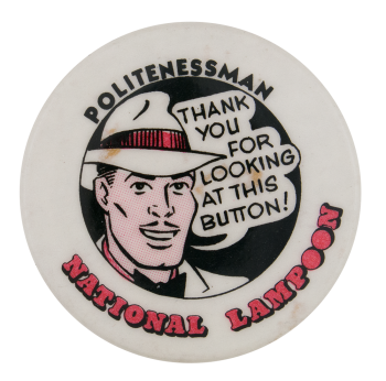 National Lampoon Politenessman Self Referential Button Museum