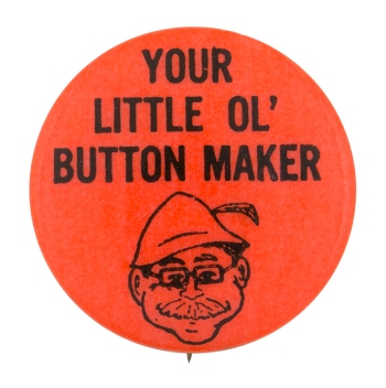 Your Little Ol' Button Maker Self Referential Button Museum