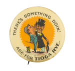 Ask for Tioga Rye Advertising Button Museum