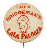 Bridgeman's Lala Palooza Advertising Busy Beaver Button Museum