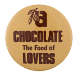 Chocolate the Food of Lovers Advertising Button Museum