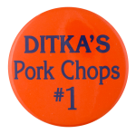 Ditka's Pork Chops Advertising Button Museum