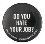 Do You Hate Your Job Advertising Button Museum