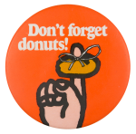 Don't forget donuts Advertising Button Museum