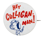 Hey Culligan Man Advertising Button Museum