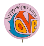 Hippy Sippy Says Love Advertising Button Museum