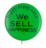 Hippy Sippy Says We Sell Happiness Advertising Button Museum
