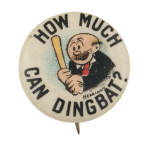 How Much Can A Dingbat Advertising Button Museum