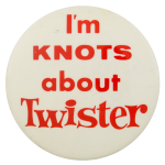 I'm Knots About Twister Advertising Button Museum