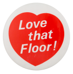 Love That Floor Advertising Button Museum
