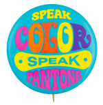 Speak Color Speak PantoneAdvertising Button Museum