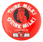 Think Milk! Drink Milk! Advertising Button Museum